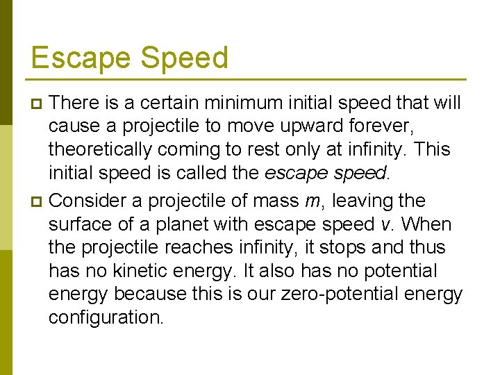 Escape Speed There is a certain minimum initial speed that will cause a projectile