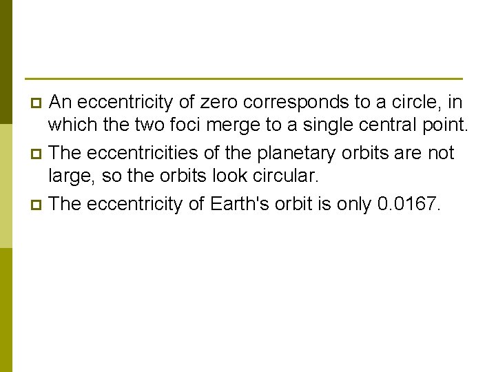 An eccentricity of zero corresponds to a circle, in which the two foci merge