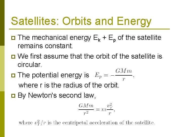 Satellites: Orbits and Energy The mechanical energy Ek + Ep of the satellite remains