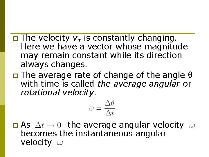 The velocity v. T is constantly changing. Here we have a vector whose magnitude