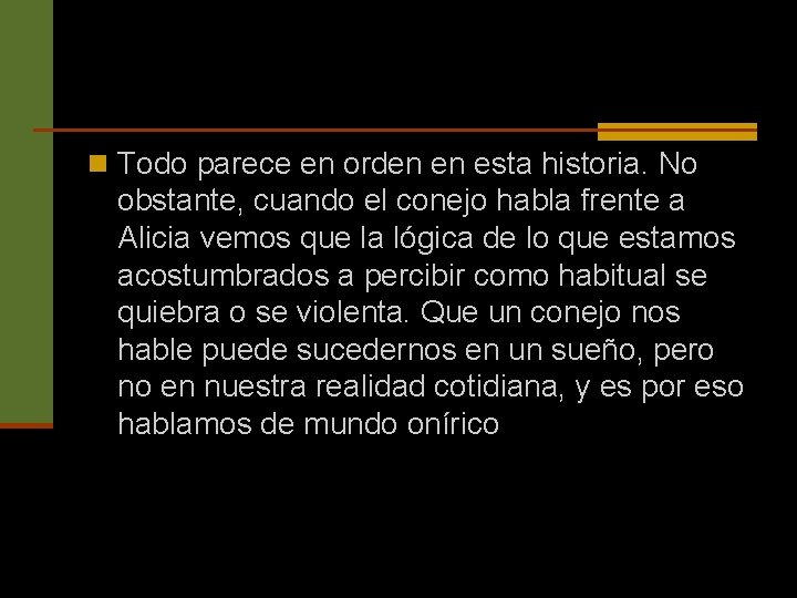 n Todo parece en orden en esta historia. No obstante, cuando el conejo habla