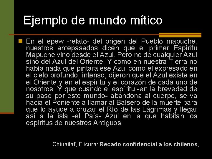 Ejemplo de mundo mítico n En el epew -relato- del origen del Pueblo mapuche,