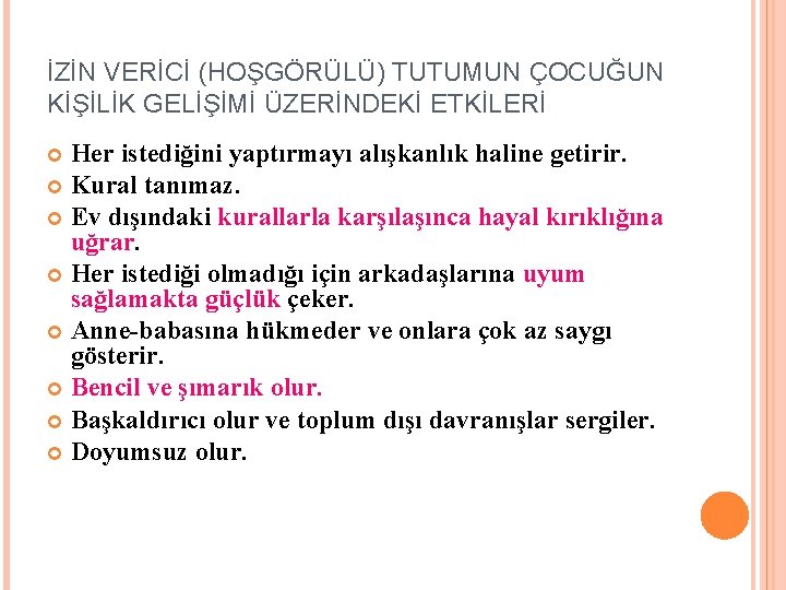 İZİN VERİCİ (HOŞGÖRÜLÜ) TUTUMUN ÇOCUĞUN KİŞİLİK GELİŞİMİ ÜZERİNDEKİ ETKİLERİ Her istediğini yaptırmayı alışkanlık haline
