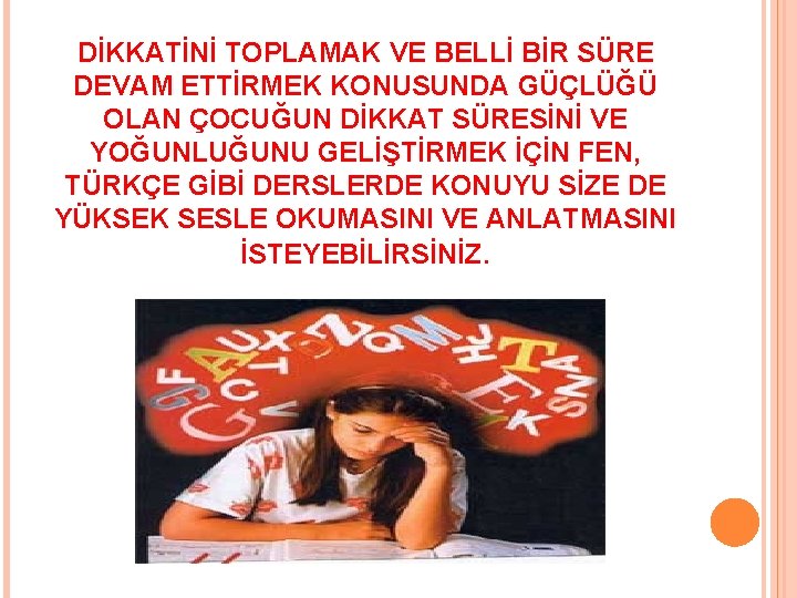 DİKKATİNİ TOPLAMAK VE BELLİ BİR SÜRE DEVAM ETTİRMEK KONUSUNDA GÜÇLÜĞÜ OLAN ÇOCUĞUN DİKKAT SÜRESİNİ