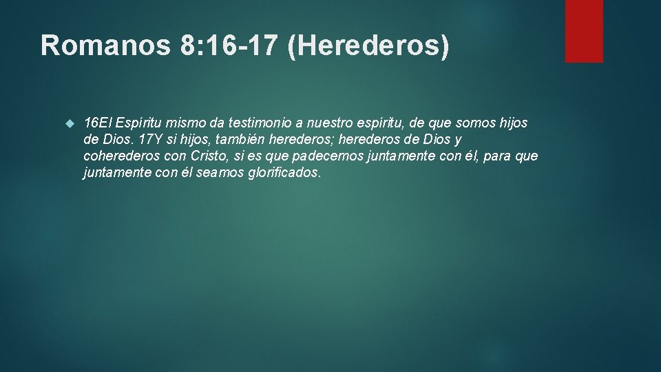 Romanos 8: 16 -17 (Herederos) 16 El Espíritu mismo da testimonio a nuestro espíritu, Romanos 8: 16 -17 (Herederos) 16 El Espíritu mismo da testimonio a nuestro espíritu,