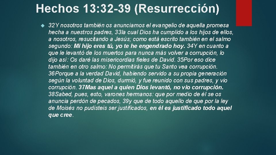 Hechos 13: 32 -39 (Resurrección) 32 Y nosotros también os anunciamos el evangelio de Hechos 13: 32 -39 (Resurrección) 32 Y nosotros también os anunciamos el evangelio de
