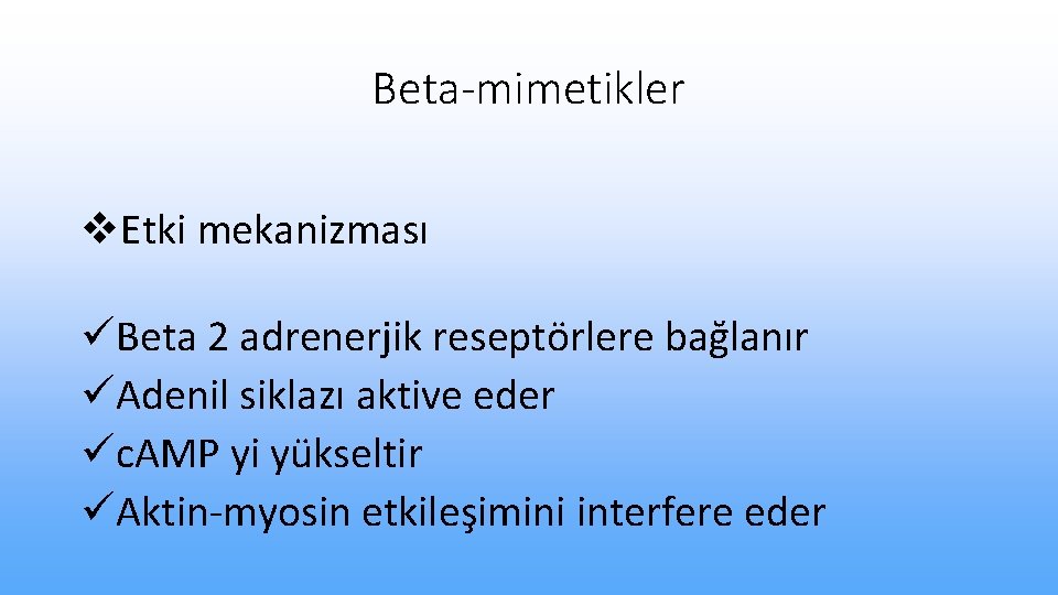 Beta-mimetikler v. Etki mekanizması üBeta 2 adrenerjik reseptörlere bağlanır üAdenil siklazı aktive eder üc.