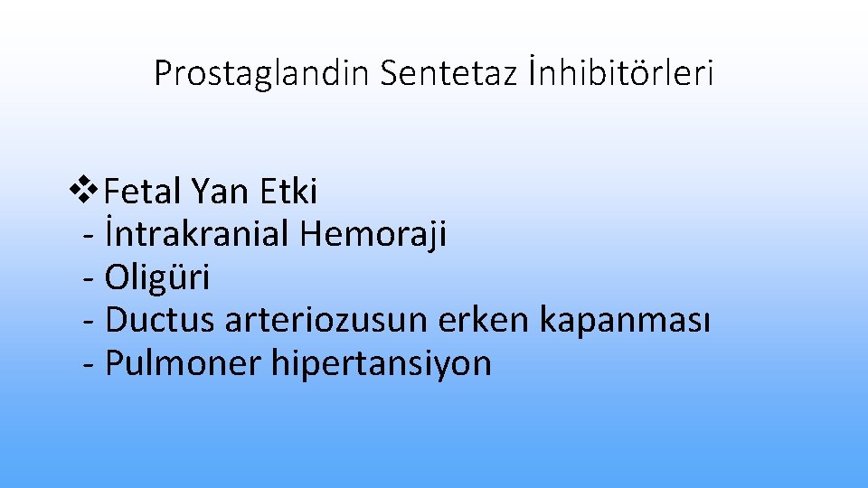 Prostaglandin Sentetaz İnhibitörleri v. Fetal Yan Etki - İntrakranial Hemoraji - Oligüri - Ductus
