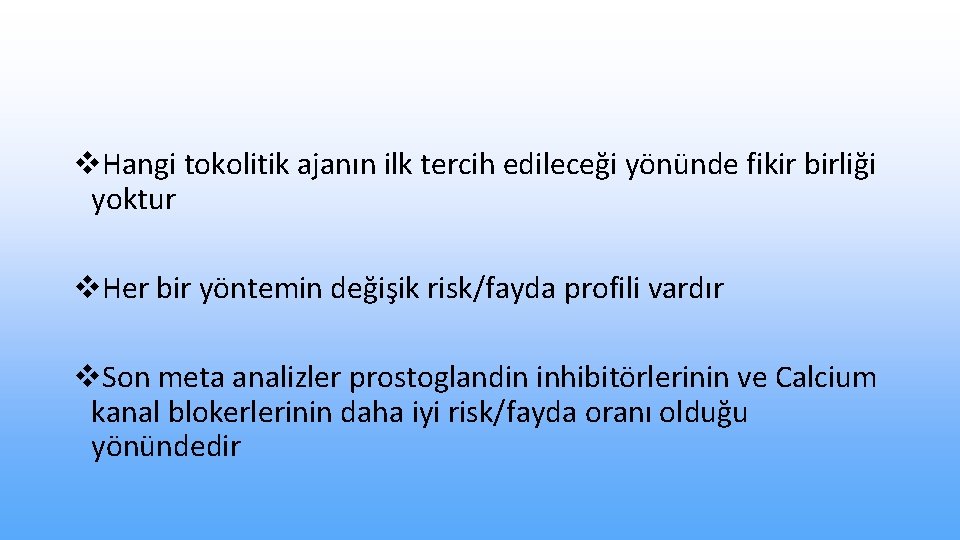 v. Hangi tokolitik ajanın ilk tercih edileceği yönünde fikir birliği yoktur v. Her bir