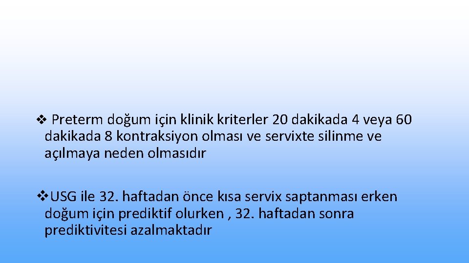 v Preterm doğum için klinik kriterler 20 dakikada 4 veya 60 dakikada 8 kontraksiyon