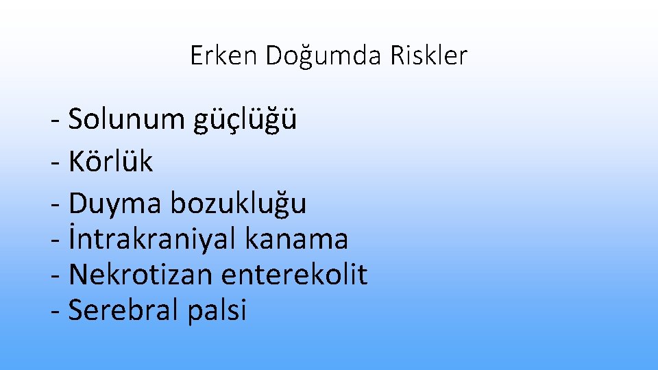 Erken Doğumda Riskler - Solunum güçlüğü - Körlük - Duyma bozukluğu - İntrakraniyal kanama