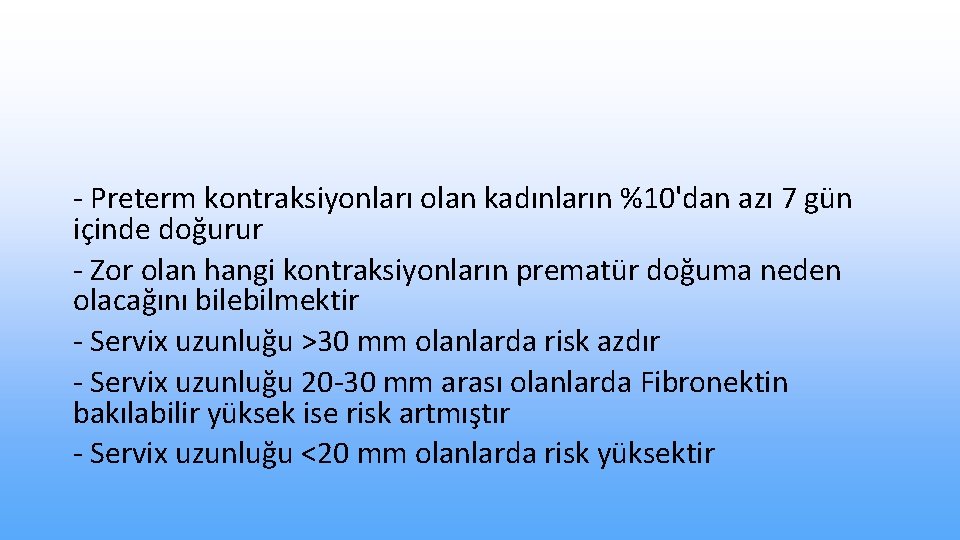 - Preterm kontraksiyonları olan kadınların %10'dan azı 7 gün içinde doğurur - Zor olan