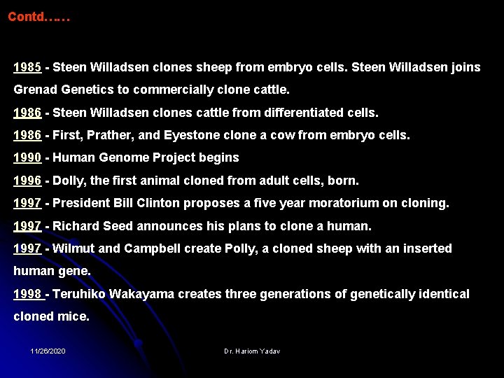 Contd…… 1985 - Steen Willadsen clones sheep from embryo cells. Steen Willadsen joins Grenad Contd…… 1985 - Steen Willadsen clones sheep from embryo cells. Steen Willadsen joins Grenad