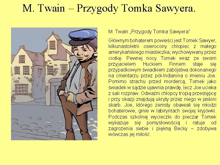 M. Twain – Przygody Tomka Sawyera. M. Twain „Przygody Tomka Sawyera” Głównym bohaterem powieści