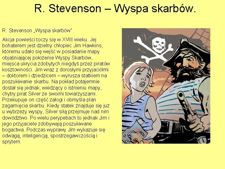 R. Stevenson – Wyspa skarbów. R. Stevenson „Wyspa skarbów” Akcja powieści toczy się w