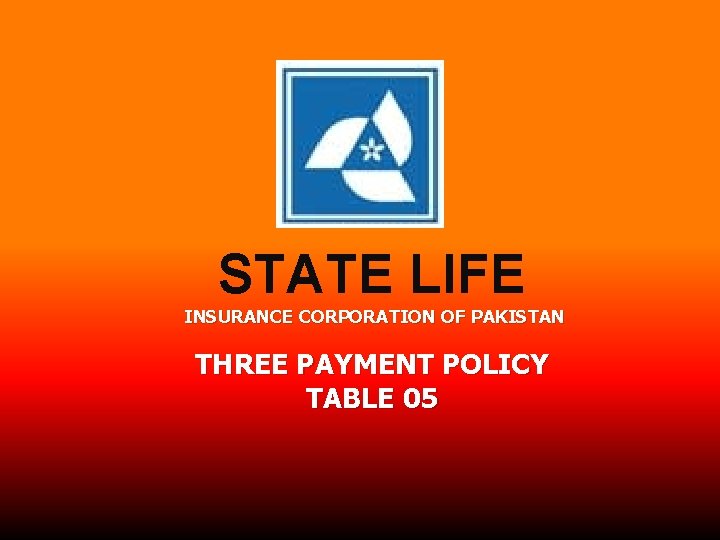 STATE LIFE INSURANCE CORPORATION OF PAKISTAN THREE PAYMENT POLICY TABLE 05 