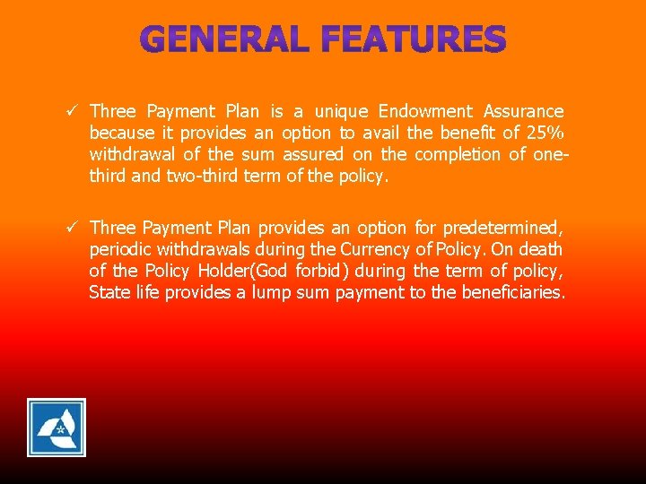 ü Three Payment Plan is a unique Endowment Assurance because it provides an option