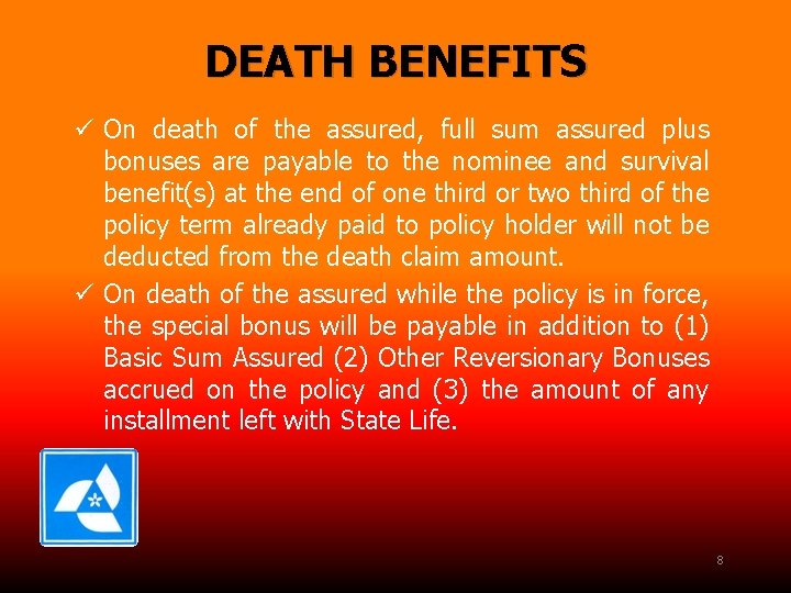 DEATH BENEFITS ü On death of the assured, full sum assured plus bonuses are