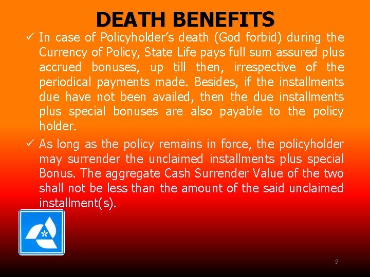 DEATH BENEFITS ü In case of Policyholder’s death (God forbid) during the Currency of