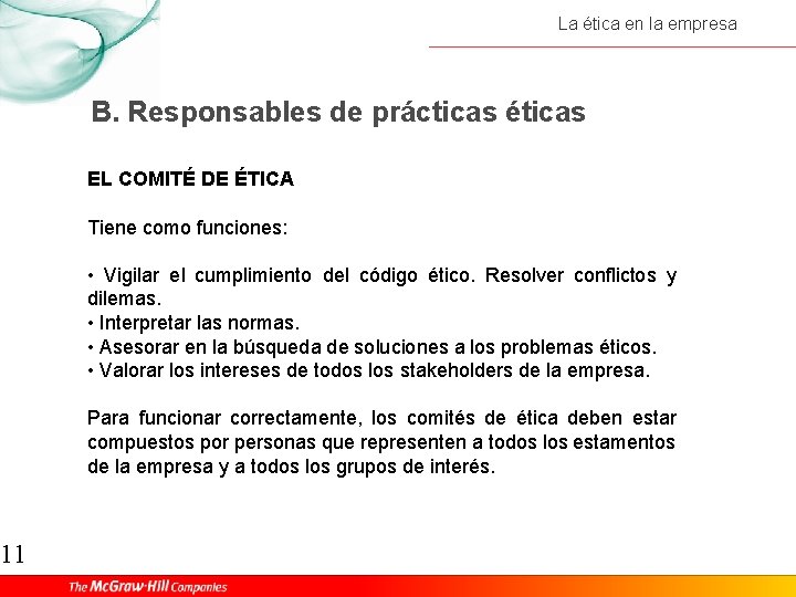 11 La ética en la empresa B. Responsables de prácticas éticas EL COMITÉ DE