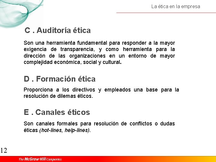 12 La ética en la empresa C. Auditoría ética Son una herramienta fundamental para