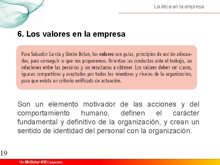 19 La ética en la empresa 6. Los valores en la empresa Son un