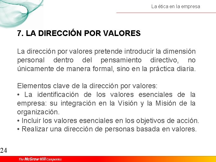 24 La ética en la empresa 7. LA DIRECCIÓN POR VALORES La dirección por