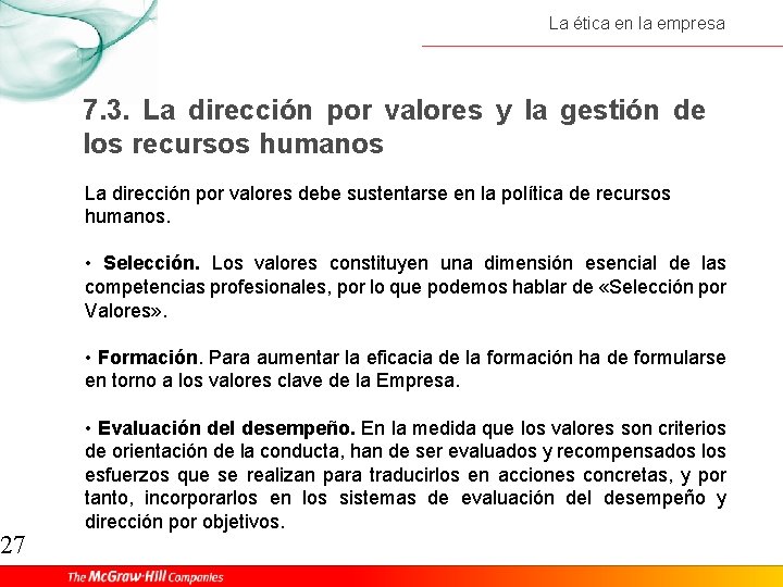 27 La ética en la empresa 7. 3. La dirección por valores y la