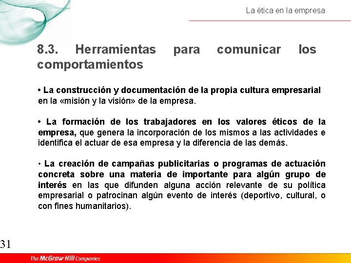 31 La ética en la empresa 8. 3. Herramientas comportamientos para comunicar los •