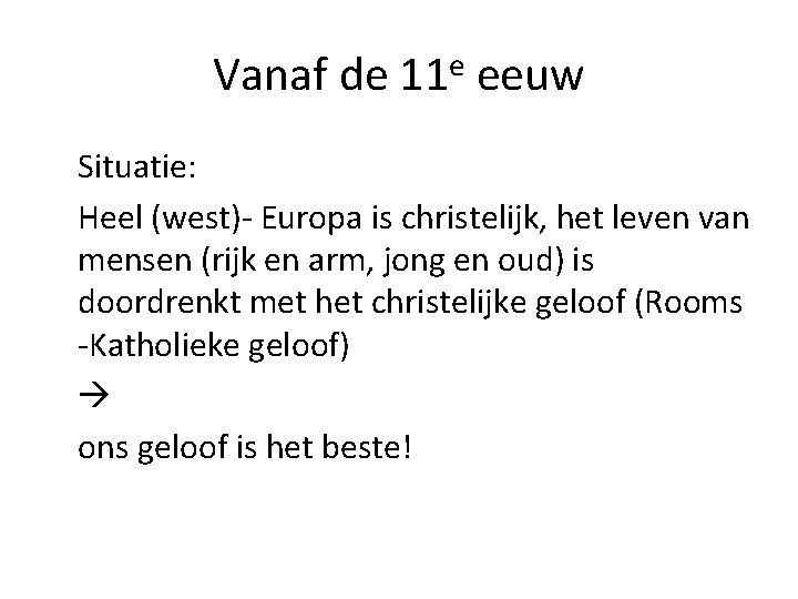 Vanaf de 11 e eeuw Situatie: Heel (west)- Europa is christelijk, het leven van