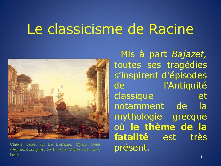 Le classicisme de Racine Claude Gelée, dit Le Lorraine, Ulysse remet Chryséis à son