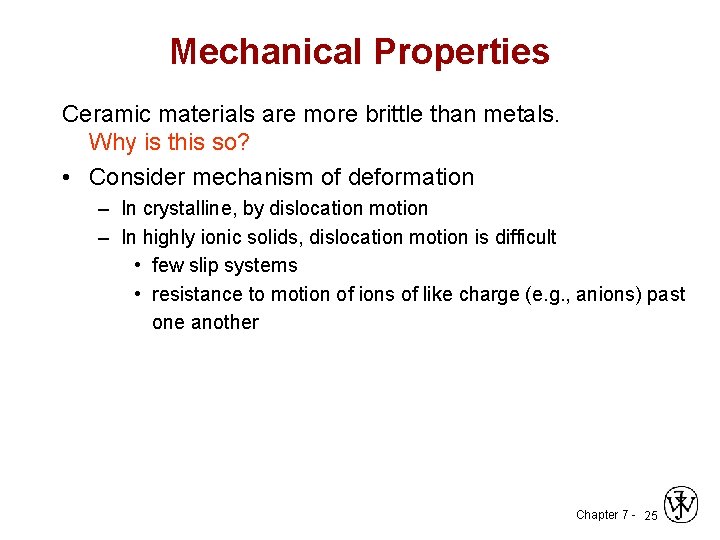 Mechanical Properties Ceramic materials are more brittle than metals. Why is this so? •