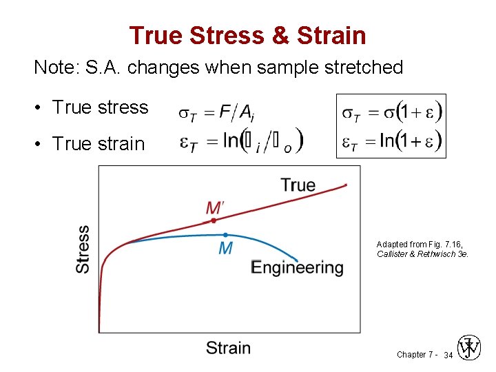 True Stress & Strain Note: S. A. changes when sample stretched • True stress