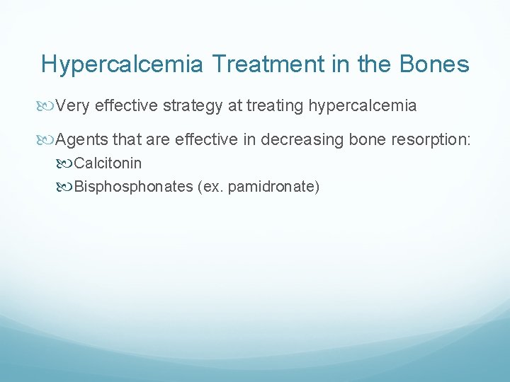 Hypercalcemia Treatment in the Bones Very effective strategy at treating hypercalcemia Agents that are Hypercalcemia Treatment in the Bones Very effective strategy at treating hypercalcemia Agents that are