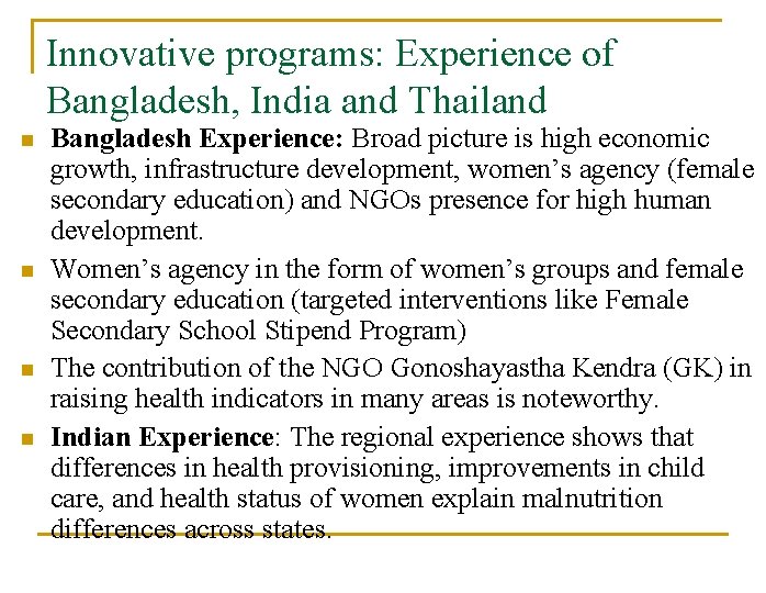 Innovative programs: Experience of Bangladesh, India and Thailand n n Bangladesh Experience: Broad picture