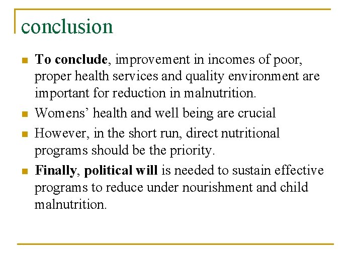 conclusion n n To conclude, improvement in incomes of poor, proper health services and