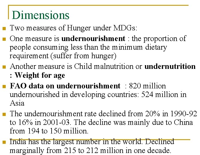 Dimensions n n n Two measures of Hunger under MDGs: One measure is undernourishment