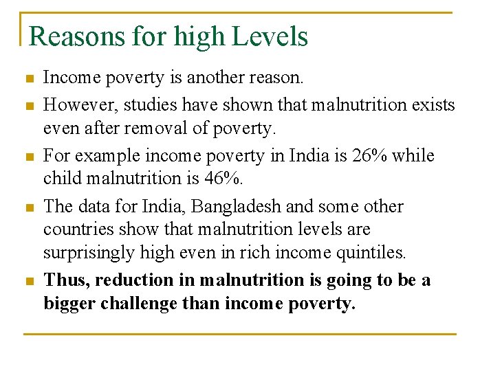 Reasons for high Levels n n n Income poverty is another reason. However, studies