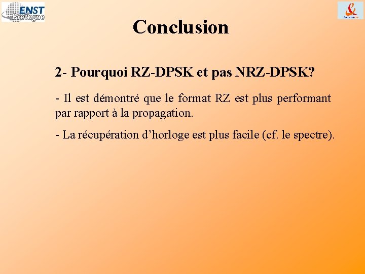 Conclusion 2 - Pourquoi RZ-DPSK et pas NRZ-DPSK? - Il est démontré que le