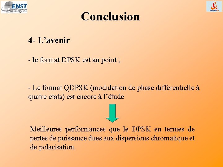 Conclusion 4 - L’avenir - le format DPSK est au point ; - Le