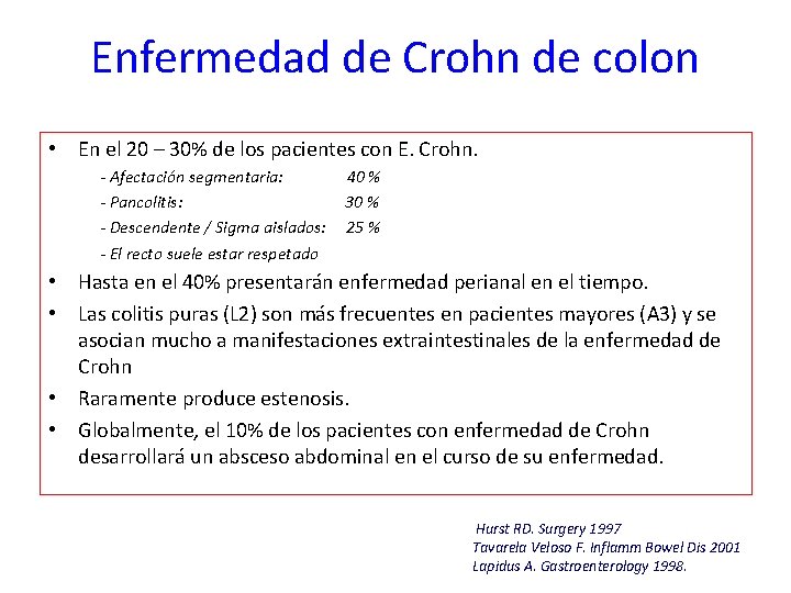 Enfermedad de Crohn de colon • En el 20 – 30% de los pacientes