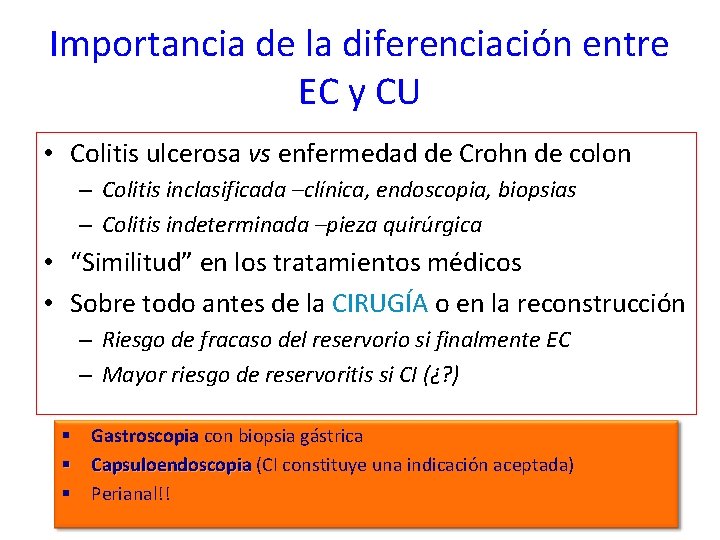 Importancia de la diferenciación entre EC y CU • Colitis ulcerosa vs enfermedad de