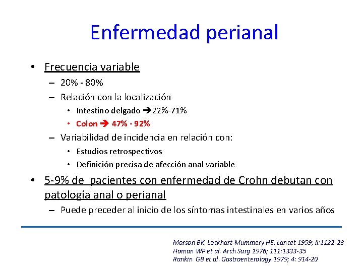 Enfermedad perianal • Frecuencia variable – 20% - 80% – Relación con la localización