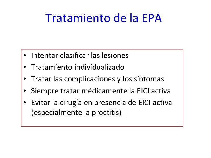 Tratamiento de la EPA • • • Intentar clasificar las lesiones Tratamiento individualizado Tratar