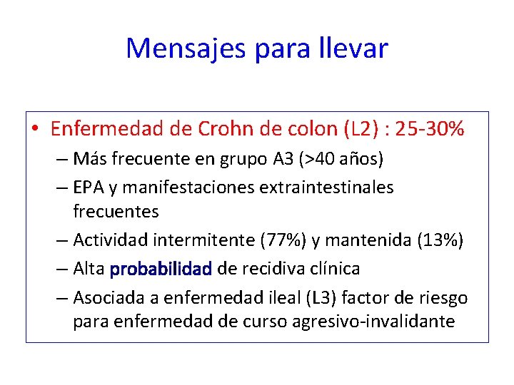 Mensajes para llevar • Enfermedad de Crohn de colon (L 2) : 25 -30%