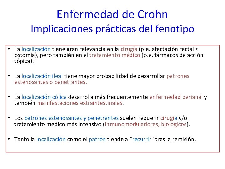 Enfermedad de Crohn Implicaciones prácticas del fenotipo • La localización tiene gran relevancia en