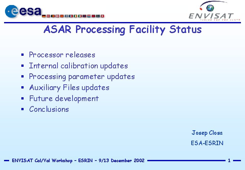 ASAR Processing Facility Status § § § Processor releases Internal calibration updates Processing parameter