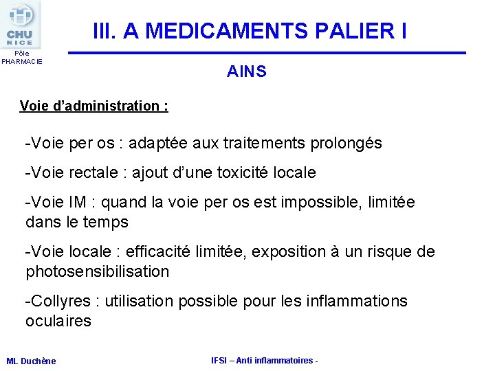 III. A MEDICAMENTS PALIER I Pôle PHARMACIE AINS Voie d’administration : -Voie per os III. A MEDICAMENTS PALIER I Pôle PHARMACIE AINS Voie d’administration : -Voie per os