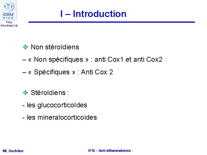 I – Introduction Pôle PHARMACIE v Non stéroïdiens – « Non spécifiques » : I – Introduction Pôle PHARMACIE v Non stéroïdiens – « Non spécifiques » :