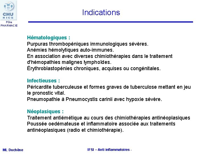 Indications Pôle PHARMACIE Hématologiques : Purpuras thrombopéniques immunologiques sévères. Anémies hémolytiques auto-immunes. En association Indications Pôle PHARMACIE Hématologiques : Purpuras thrombopéniques immunologiques sévères. Anémies hémolytiques auto-immunes. En association